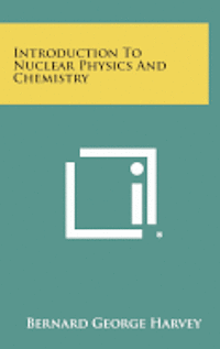 bokomslag Introduction to Nuclear Physics and Chemistry