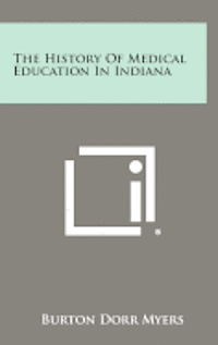 bokomslag The History of Medical Education in Indiana