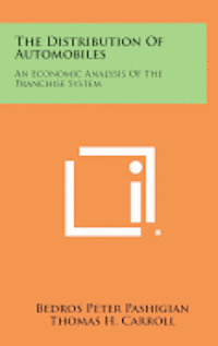 bokomslag The Distribution of Automobiles: An Economic Analysis of the Franchise System