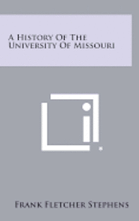 bokomslag A History of the University of Missouri