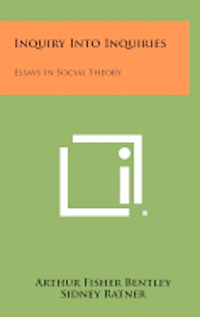 Inquiry Into Inquiries: Essays in Social Theory 1