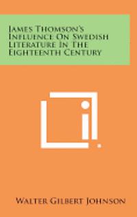 bokomslag James Thomson's Influence on Swedish Literature in the Eighteenth Century