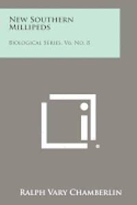 bokomslag New Southern Millipeds: Biological Series, V6, No. 8