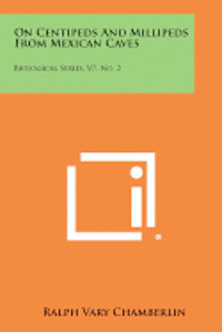 bokomslag On Centipeds and Millipeds from Mexican Caves: Biological Series, V7, No. 2