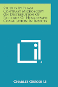 bokomslag Studies by Phase Contrast Microscopy on Distribution of Patterns of Hemolymph Coagulation in Insects