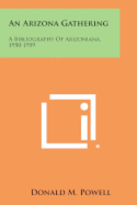 bokomslag An Arizona Gathering: A Bibliography of Arizoniana, 1950-1959