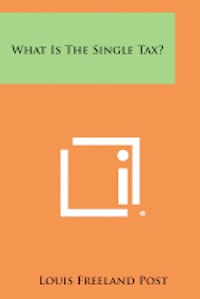 bokomslag What Is the Single Tax?