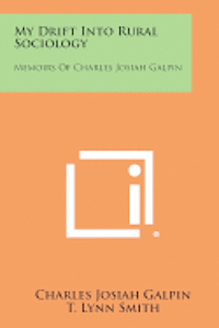 bokomslag My Drift Into Rural Sociology: Memoirs of Charles Josiah Galpin
