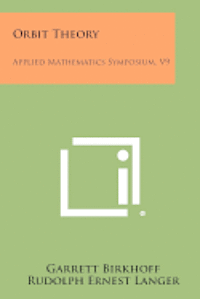 Orbit Theory: Applied Mathematics Symposium, V9 1