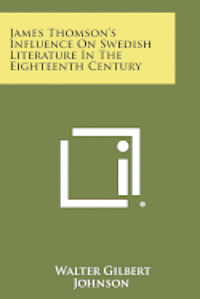 bokomslag James Thomson's Influence on Swedish Literature in the Eighteenth Century