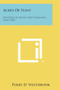 bokomslag Acres of Flint: Writers of Rural New England, 1870-1900