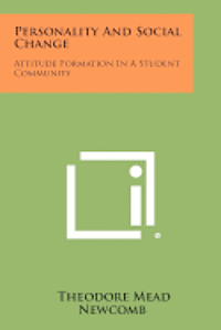 Personality and Social Change: Attitude Formation in a Student Community 1