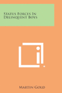 Status Forces in Delinquent Boys 1