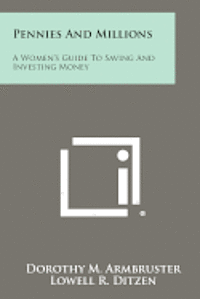 bokomslag Pennies and Millions: A Women's Guide to Saving and Investing Money