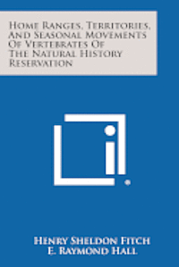 bokomslag Home Ranges, Territories, and Seasonal Movements of Vertebrates of the Natural History Reservation