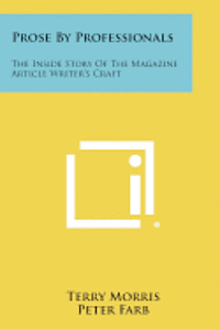 bokomslag Prose by Professionals: The Inside Story of the Magazine Article Writer's Craft