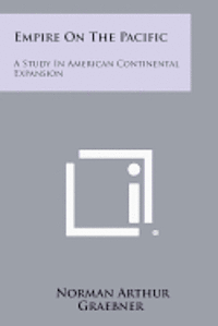 bokomslag Empire on the Pacific: A Study in American Continental Expansion