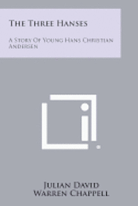 bokomslag The Three Hanses: A Story of Young Hans Christian Andersen