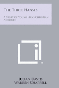 The Three Hanses: A Story of Young Hans Christian Andersen 1