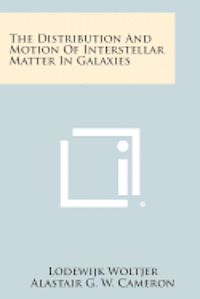 bokomslag The Distribution and Motion of Interstellar Matter in Galaxies