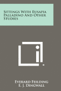 Sittings with Eusapia Palladino and Other Studies 1