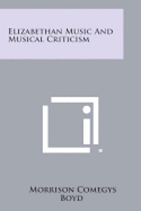 Elizabethan Music and Musical Criticism 1