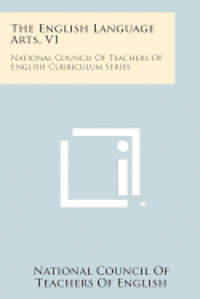bokomslag The English Language Arts, V1: National Council of Teachers of English Curriculum Series
