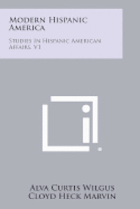 bokomslag Modern Hispanic America: Studies in Hispanic American Affairs, V1