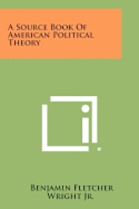 bokomslag A Source Book of American Political Theory