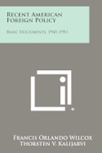 Recent American Foreign Policy: Basic Documents, 1941-1951 1