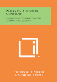 bokomslag Papers on the Solar Constant: Smithsonian Contributions to Astrophysics, V3, No. 3