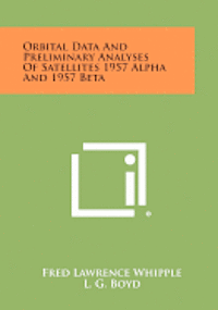 bokomslag Orbital Data and Preliminary Analyses of Satellites 1957 Alpha and 1957 Beta