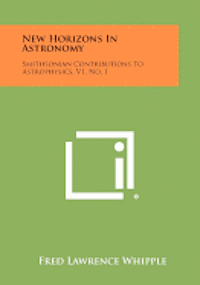 New Horizons in Astronomy: Smithsonian Contributions to Astrophysics, V1, No. 1 1