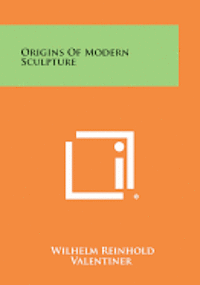 bokomslag Origins of Modern Sculpture