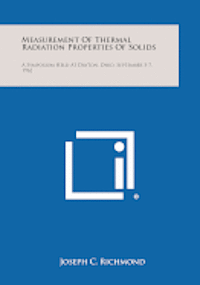 Measurement of Thermal Radiation Properties of Solids: A Symposium Held at Dayton, Ohio, September 5-7, 1962 1