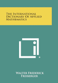 bokomslag The International Dictionary of Applied Mathematics