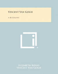 Vincent Van Gogh: A Biography 1