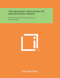 bokomslag Ted Malone's Mansions of Imagination Album: A Listener's Aid to American Pilgrimage