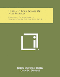 bokomslag Hispanic Folk Songs of New Mexico: University of New Mexico Publications in the Fine Arts, No. 1