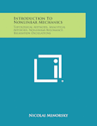 bokomslag Introduction to Nonlinear Mechanics: Topological Methods, Analytical Methods, Nonlinear Resonance, Relaxation Oscillations