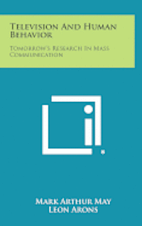 bokomslag Television and Human Behavior: Tomorrow's Research in Mass Communication