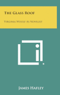 bokomslag The Glass Roof: Virginia Woolf as Novelist