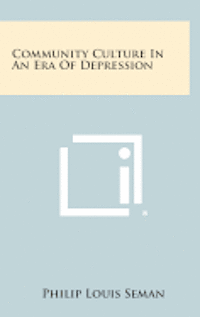 bokomslag Community Culture in an Era of Depression