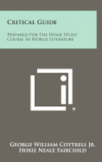 bokomslag Critical Guide: Prepared for the Home Study Course in World Literature