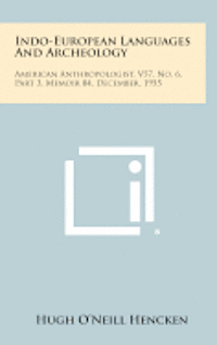 bokomslag Indo-European Languages and Archeology: American Anthropologist, V57, No. 6, Part 3, Memoir 84, December, 1955