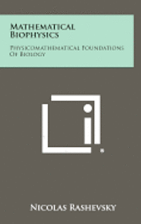 bokomslag Mathematical Biophysics: Physicomathematical Foundations of Biology