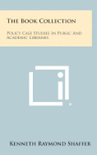 bokomslag The Book Collection: Policy Case Studies in Public and Academic Libraries