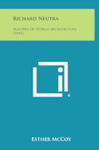 bokomslag Richard Neutra: Masters of World Architecture Series