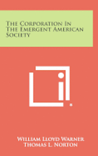 The Corporation in the Emergent American Society 1