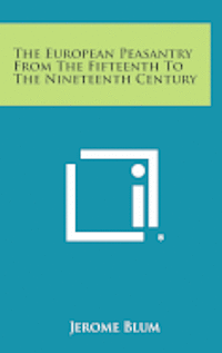 bokomslag The European Peasantry from the Fifteenth to the Nineteenth Century